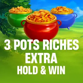 3 Pots Riches Extra: Hold and Win